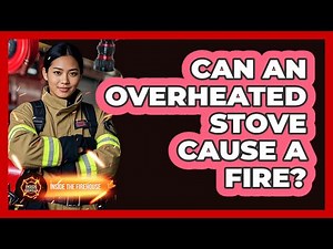 Can An Overheated Stove Cause A Fire?