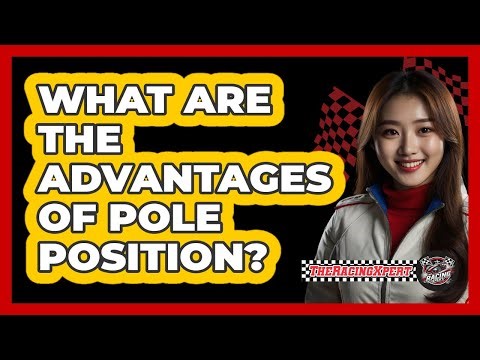 What Are The Advantages Of Pole Position?