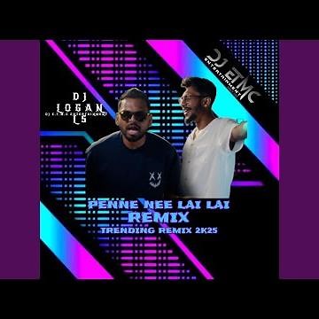 Penne Nee Lai Lai (Remix)
