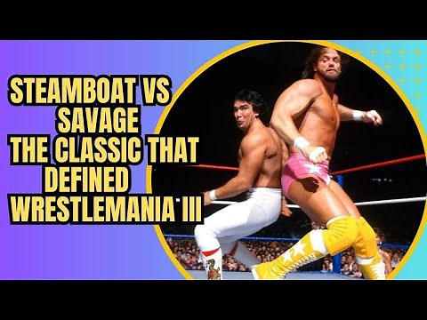 Savage vs Steamboat at WrestleMania III: The Hidden Story