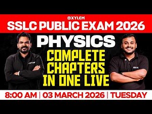 SSLC Public Exam 2026: Physics | Complete Chapters In 1 Live | Xylem SSLC