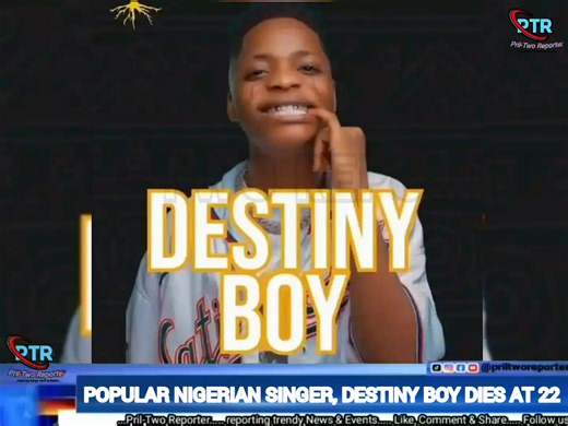 Nigerian Singer Destiny Boy Passes Away at 22