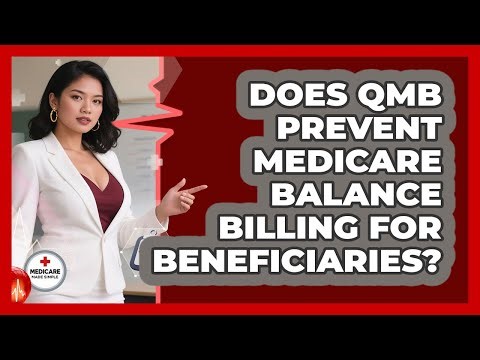 Does QMB Prevent Medicare Balance Billing For Beneficiaries? - Medicare Made Simple Guide