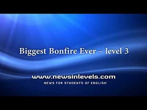 Biggest bonfire ever – level 3 - News in Levels