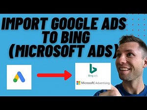 Import Google Ads Into Microsoft Ads (Bing Ads)