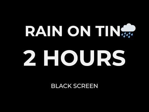 2 Hours Rain on Tin Roof 🌧️ | Relaxing Rain Sounds for Sleep (Black Screen)