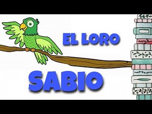 Cuento- El Loro Sabio |🦜
