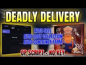 *NEW* Deadly Delivery Script (AUTO CONTAINER FARM, AUTO LOOT COLLECTION, AUTO SELL) 2025