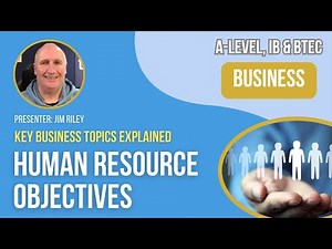 Human Resource Management Objectives Video Lecture | Business for A Level