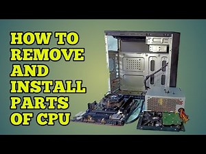 How to Remove and Install parts of CPU