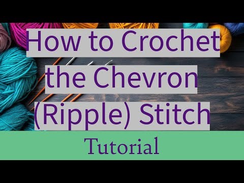 Learn How To Crochet the Chevron (Ripple) Stitch