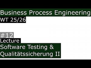 WT25/26 Business Process Engineering Lecture 12 Software Testing & Qualitätssicherung 2