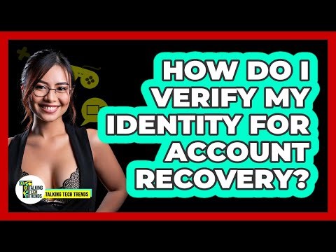 How Do I Verify My Identity For Account Recovery?