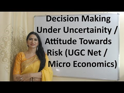 Decision Making Under Uncertainty / Attitude Towards Risk (UGC Net / Micro Economics)