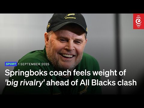 Springboks coach feels weight of 'big rivalry' ahead of All Blacks clash | RNZ