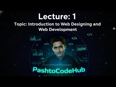 Lecture 1 | Introduction to Web Designing & Web Development in Pashto | PashtoCodeHub