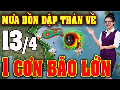 Tin bão Mới Nhất | Dự báo thời tiết hôm nay ngày mai 13/4 | dự báo thời tiết 3 ngày tới #thoitiet