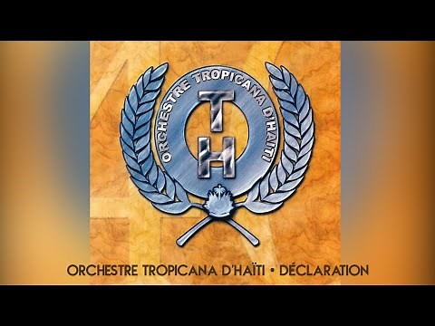 Orchestre Tropicana d'Haïti • Déclaration • 🅙🅨🅒