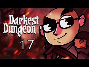 Darkest Dungeon - Northernlion Plays - Episode 17