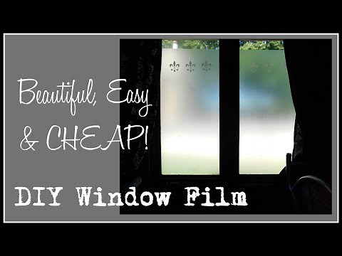 DIY Window Film - Beautiful, Easy & Cheap