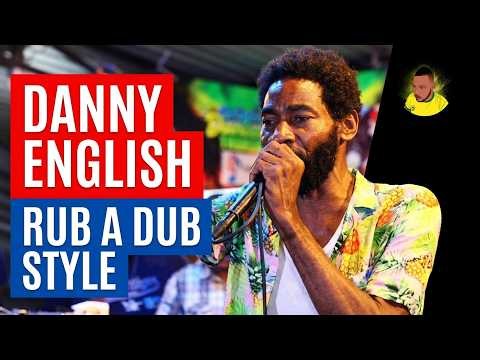 Classic Rub A Dub Style: Danny English Live