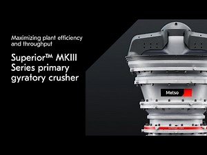 Metso Superior™ MKIII – Industry’s most CAPEX-efficient primary gyratory crusher
