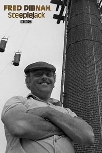 Fred Dibnah Steeplejack - Movie
