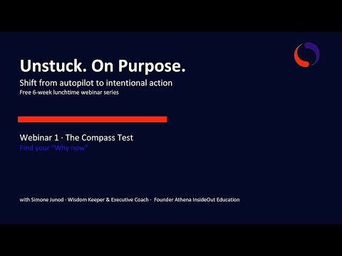 Unstuck. On Purpose. – Webinar 1: The Compass Test (Find Your “Why now”)