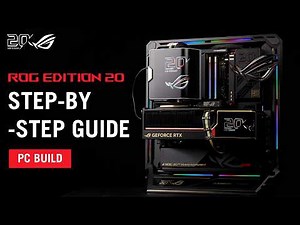 ROG Edition 20 PC Build Tutorial | ASUS SUPPORT