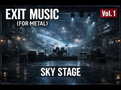 EXIT MUSIC (for METAL) MIX VOL.1 “SKY STAGE” | lofi metal ambience