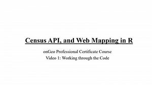 GTIM: Census API and Web Mapping, Video 1