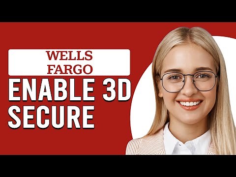 How To Enable 3D Secure In Wells Fargo (How To Launch 3D Secure In Wells Fargo)