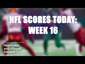 🔥 NFL Scores Today: Week 16 Highlights! 🏈✨
