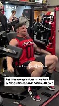 Leaked audio from Gabriel Ganley's friend details the bodybuilder's final hours
