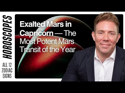 Exalted Mars in Capricorn — The Most Potent Mars Transit of the Year — Full Horoscope Breakdown