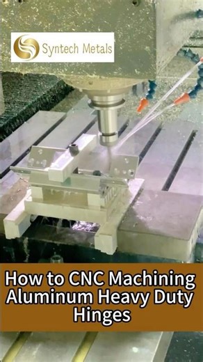 How To CNC Machining Heavy Duty Aluminum Hinges