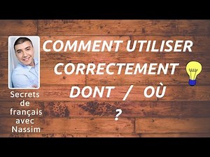 DONT/OÙ COMMENT LES UTILISER FACILEMENT EN FRANÇAIS ? (cours de français)