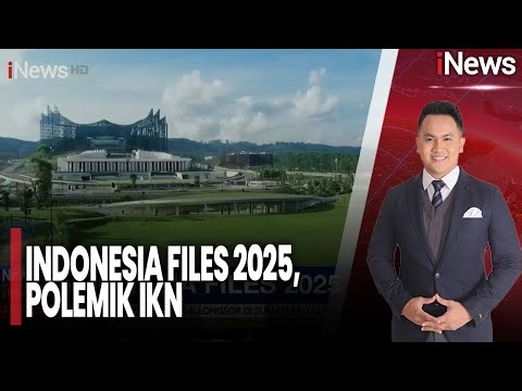 Indonesia Files 2025, Polemik IKN | iNews Malam (29/12)