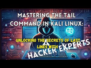 11 Mastering the tail Command in Kali Linux: Unlocking the Secrets of Last Lines with Hacker Experts