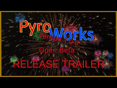 Pyroworks OPEN BETA Release Trailer
