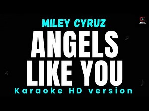 Miley Cyruz - Angels Like You Karaoke HD Version