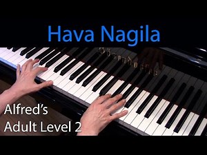 Hava Nagila (Intermediate Piano Solo) Alfred's Adult Level 2