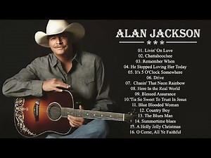 Alan Jackson Best Songs Collection - Greatest Hits Full Album💿Best Old Country Songs Of All Time🎸