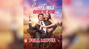 Sweet Wild Bride Of Mine - Full Episodes