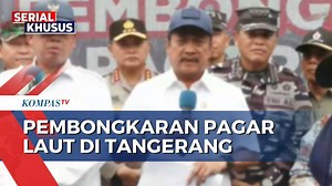 Pembongkaran Pagar Laut di Tangerang Libatkan TNI AL, KKP, Kementerian ATR/BPN hingga Nelayan