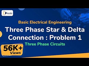 Three Phase Star and Delta Connection : Problem 1 - Three Phase Circuits