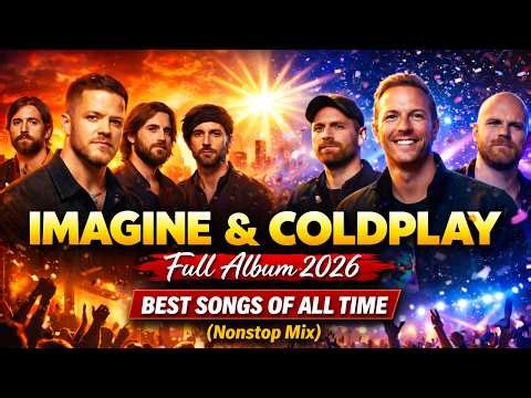 Imagine Dragons & Coldplay Full Album 2026 - Best Songs Of All Time (Nonstop Mix) | Feel Good Rock 🎵