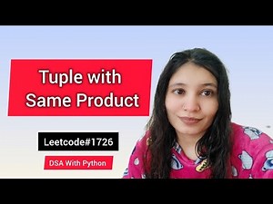 Tuple with Same Product | LeetCode #1726 | Dictionary + Math Logic | DSA by Nidhi Chouhan