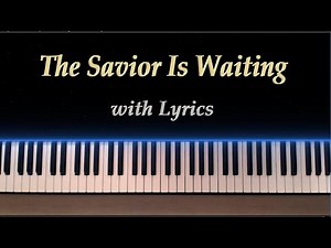 The Savior is Waiting - with Lyrics