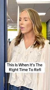 This Is When It’s The Right Time To Refi